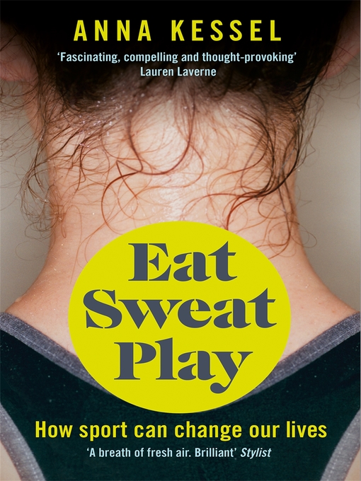 Title details for Eat Sweat Play by Anna Kessel - Available